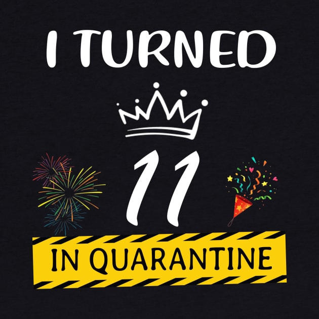 I Turned 11 In Quarantine Funny Kids Birthday by Magazine